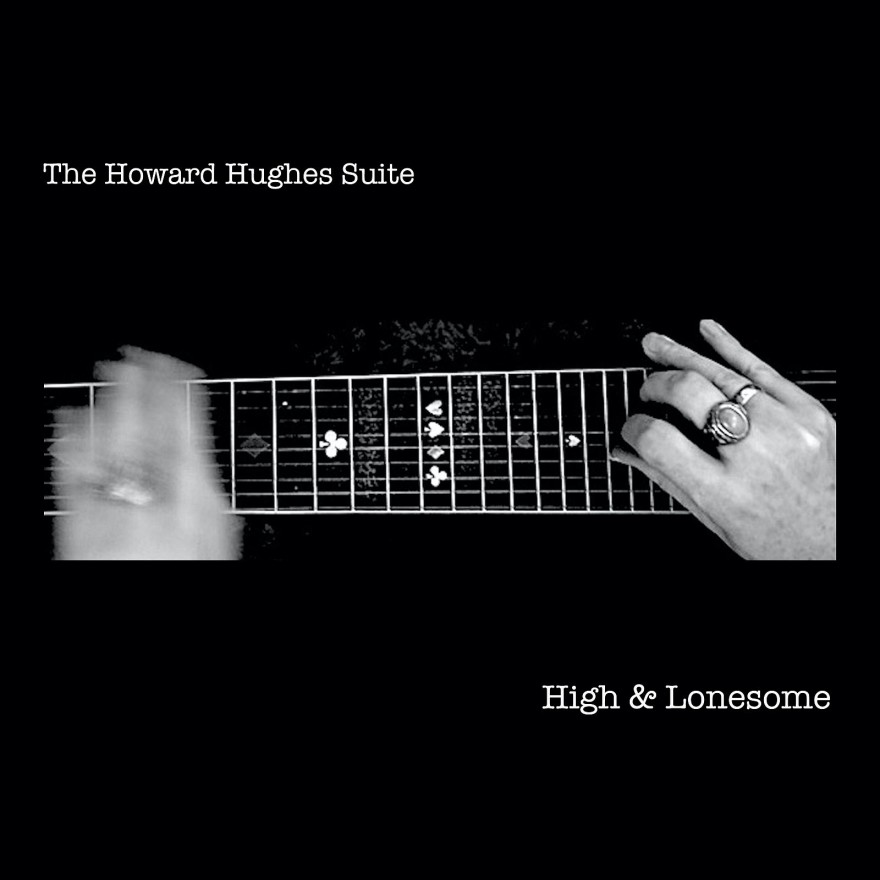The Howard Hughes Suite - High & Lonesom _ cover_1600pix